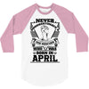 Never Underestimate Dog Rescuer Who Was Born April 3/4 Sleeve Shirt