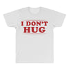 I Don't Hug All Over Men's T-shirt