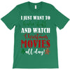 i just want to bake stuff and watch christmas movies all day T-Shirt