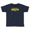 i'm the director Toddler T-shirt