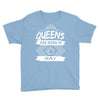 Queens Are Born In May Youth Tee
