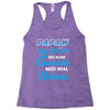 Papaw Was Created because Grankids Need Real Hero Racerback Tank