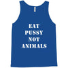 Eat Pussy Not Animals Tank Top