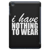 nothing to wear (2) iPad Mini