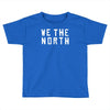 we the north toronto raptors sport nba playoffs drake kyle lowry Toddler T-shirt