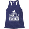 always be a unicorn Racerback Tank