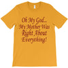 my mother was right T-Shirt