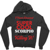 i never dreamed i would be a super cool scorpio but here i am killing Zipper Hoodie