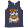 My Son Is Super Awesome His Daddy Tank Top