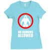 no humans allowed district 9 Ladies Fitted T-Shirt