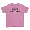 i like a chocolte Youth Tee