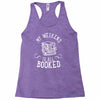 my weekend is all booked Racerback Tank