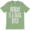 monday is a basic bitch T-Shirt