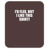 i'd flex but i like this Mousepad