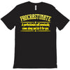 proactive procrastinator T-Shirt
