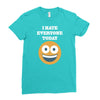 i hate everyone today Ladies Fitted T-Shirt