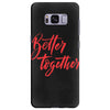 better together 2 Samsung Galaxy S8 Plus