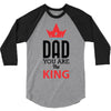 dad you are the king 3/4 Sleeve Shirt