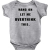 Hang On Let Me Overthink This Baby Bodysuit