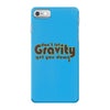 dont let gravity get you down for science geeks iPhone 7 Case