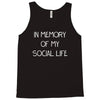 in memory of my social life Tank Top