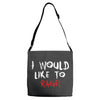 I Would  Like To Rage Adjustable Strap Totes