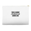 this is what awesome looks like Accessory Pouches