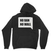 no ban no wall Unisex Hoodie