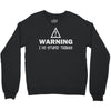 warning i do stupid things Crewneck Sweatshirt