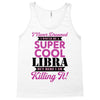 i never dreamed i would be a super cool libra but here i am killing it Tank Top