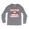 Legends Are Born In August Long Sleeve Shirts