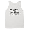 let's handle this like adults Tank Top