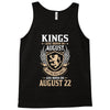 Kings Are Born In August But The Real Kings Are Born On August 22 Tank Top