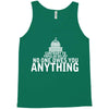 contrary to popular belief, no one owes you anything Tank Top