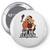 we be clubbin' Pin-back button