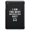 I Am The Best Mother's Day Gift Ever Boy iPad Mini