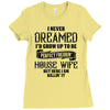 Perfect Freakin House Wife Ladies Fitted T-Shirt