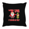 touch my elf christmas fun and naughty Throw Pillow