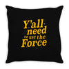 y'all need to use the force Throw Pillow