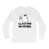i'm just here for the boos Long Sleeve Shirts