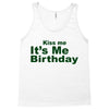 kiss me it's me birthday Tank Top
