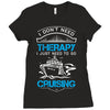 I Don't Need Therapy Just to Go Cruising Ladies Fitted T-Shirt