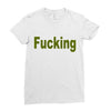 fucking Ladies Fitted T-Shirt