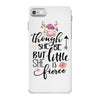 Tough She Be But Little She Is Fierce iPhone 7 Case
