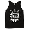 if i can't wear my boots i ain't goin' Tank Top