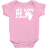 we gon alright Baby Bodysuit