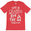 life is better by the camp fire T-Shirt