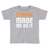 strava made me do it Toddler T-shirt