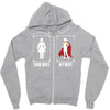 Your Wife < My Wife Zipper Hoodie