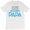 Only the Best Dads get Promoted to Papa T-Shirt